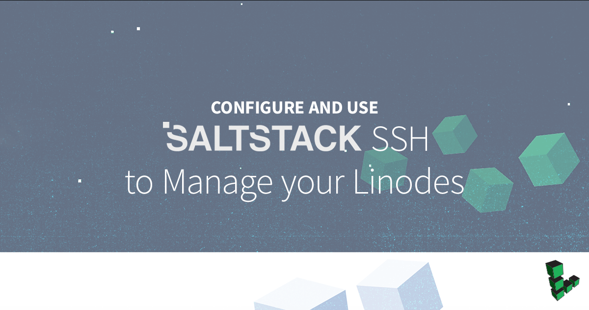 Marquee image for Configure and Use Salt SSH to Manage Your Linodes