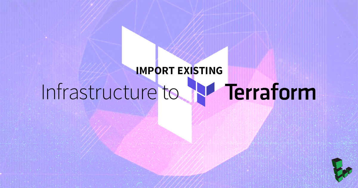 Marquee image for Import Existing Infrastructure to Terraform