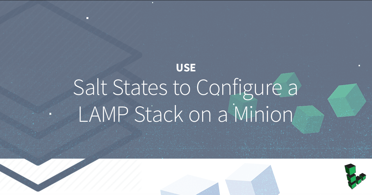 Marquee image for Use Salt States to Configure a LAMP Stack on a Minion