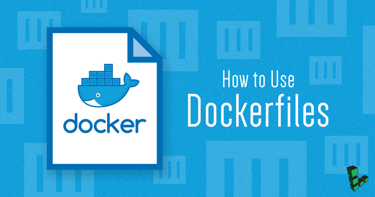 How to Use Dockerfiles