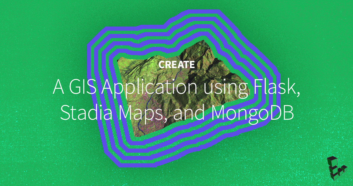 Marquee image for How to Create a GIS Application using Flask, Stadia Maps, and MongoDB