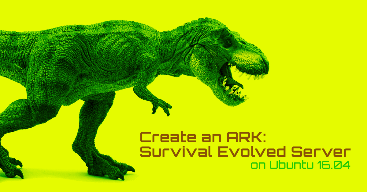 Create an ARK: Survival Evolved Server on Ubuntu 16.04