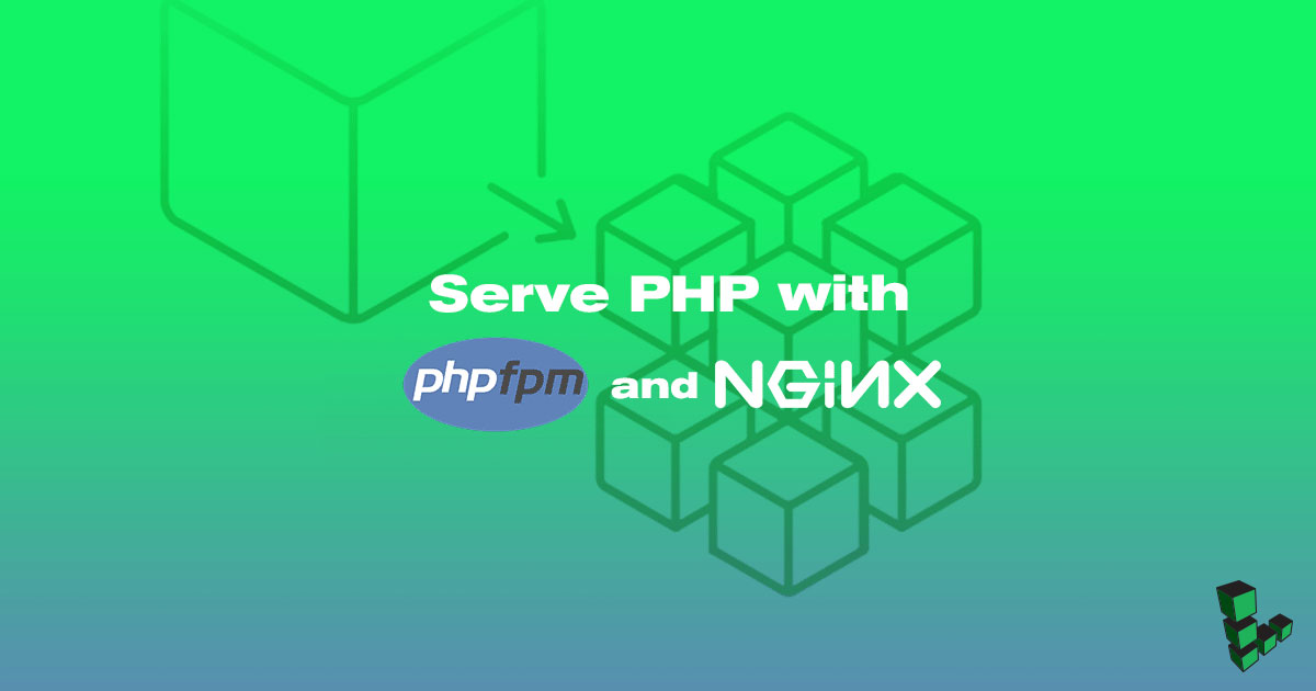 Serve PHP with PHP-FPM and NGINX